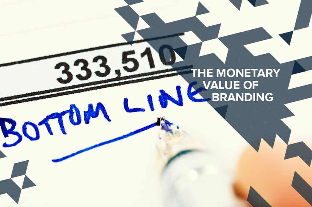 BRANDING AFFECTS YOUR BOTTOM LINE